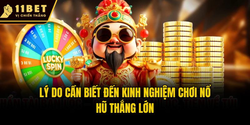 Lý do cần biết đến kinh nghiệm chơi nổ hũ thắng lớn